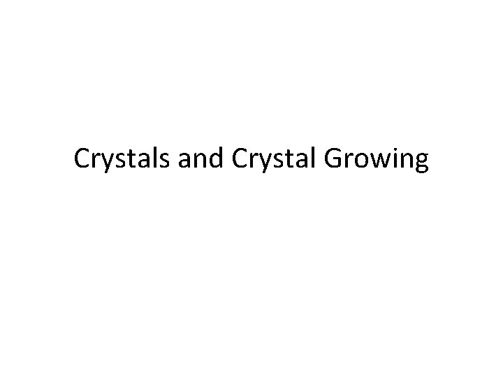 Crystals and Crystal Growing 