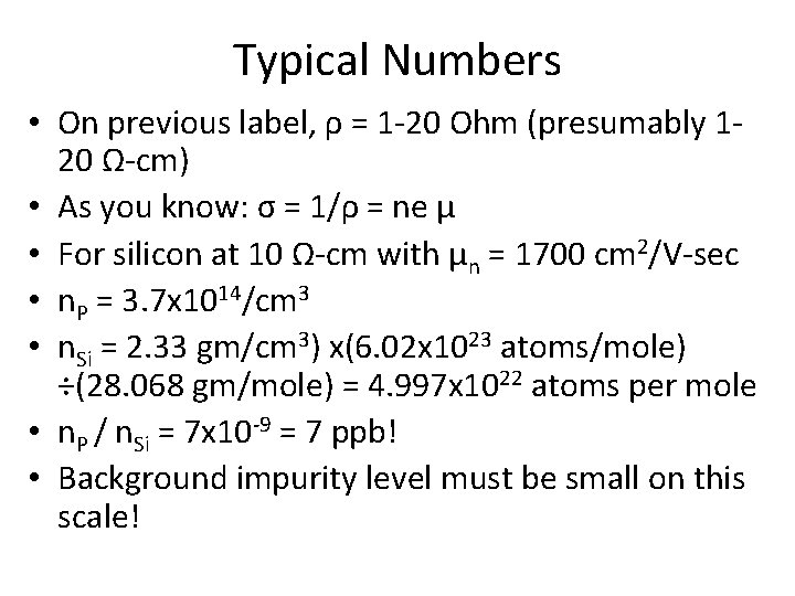 Typical Numbers • On previous label, ρ = 1 -20 Ohm (presumably 120 Ω-cm)