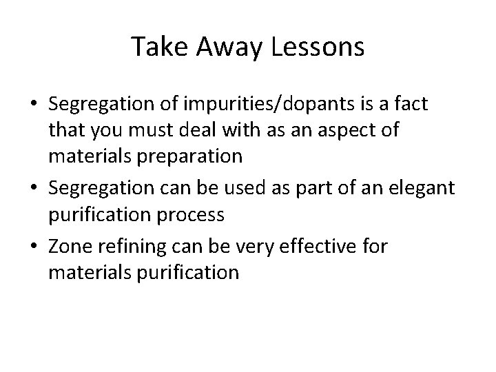 Take Away Lessons • Segregation of impurities/dopants is a fact that you must deal