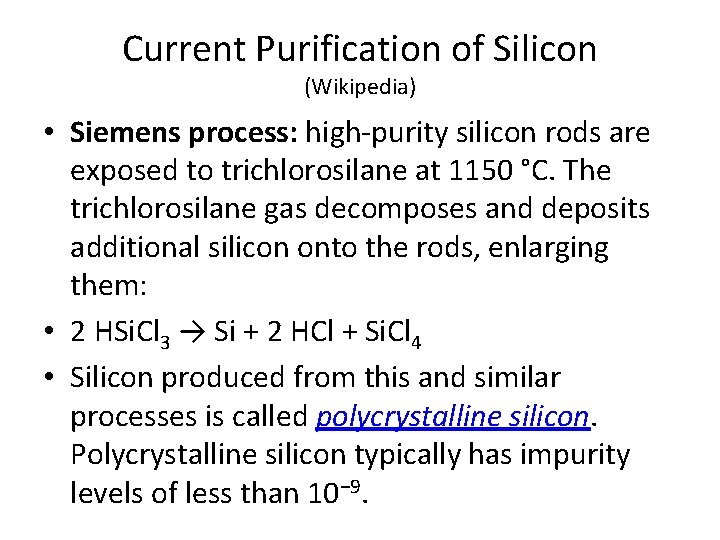 Current Purification of Silicon (Wikipedia) • Siemens process: high-purity silicon rods are exposed to