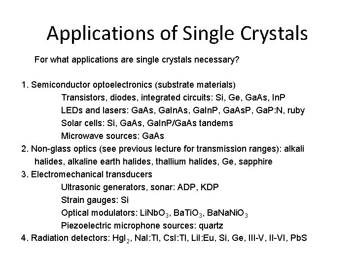 Applications of Single Crystals For what applications are single crystals necessary? 1. Semiconductor optoelectronics