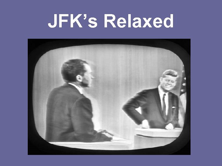 JFK’s Relaxed 