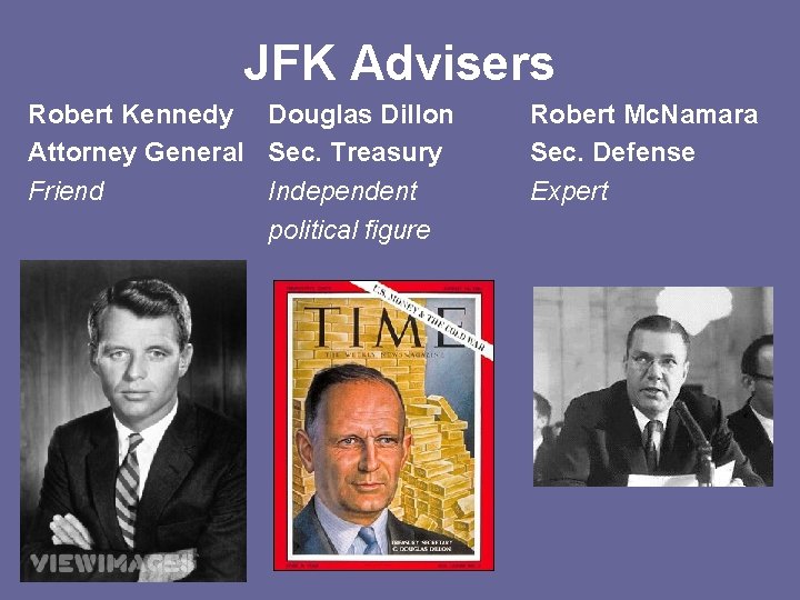JFK Advisers Robert Kennedy Douglas Dillon Attorney General Sec. Treasury Friend Independent political figure