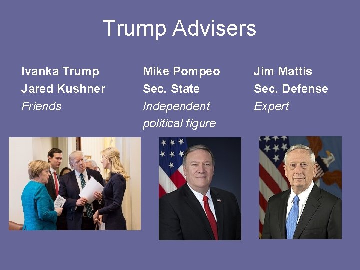 Trump Advisers Ivanka Trump Jared Kushner Friends Mike Pompeo Sec. State Independent political figure