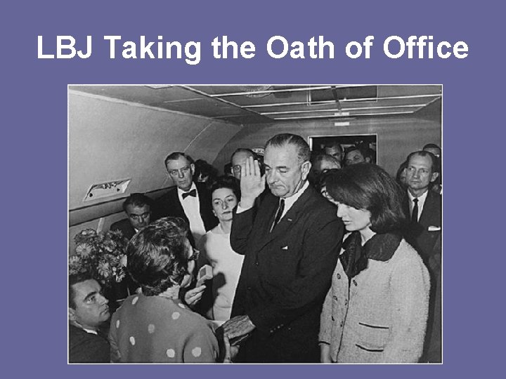 LBJ Taking the Oath of Office 