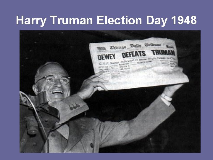 Harry Truman Election Day 1948 
