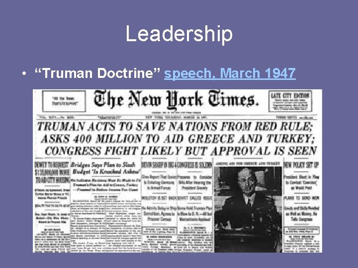 Leadership • “Truman Doctrine” speech, March 1947 