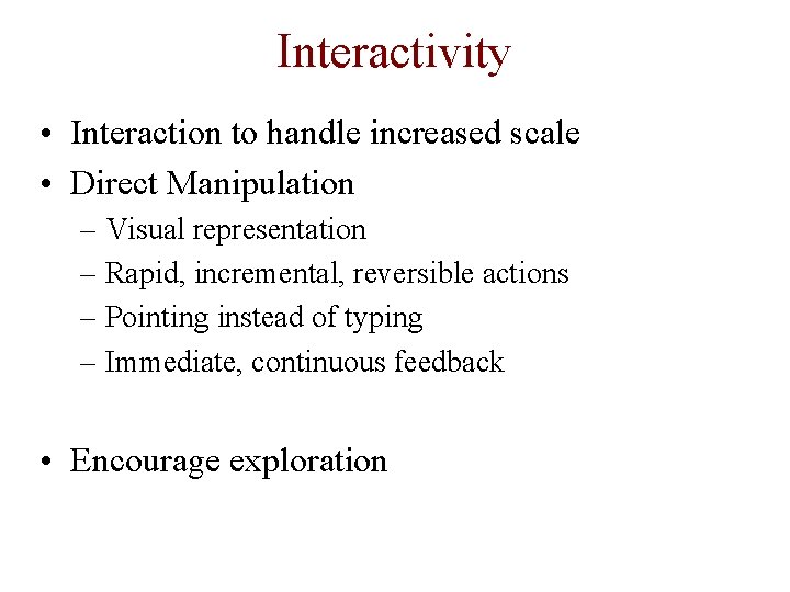 Interactivity • Interaction to handle increased scale • Direct Manipulation – Visual representation –