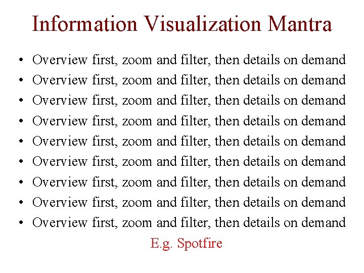 Information Visualization Mantra • • • Overview first, zoom and filter, then details on