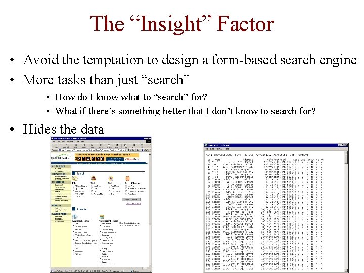 The “Insight” Factor • Avoid the temptation to design a form-based search engine •