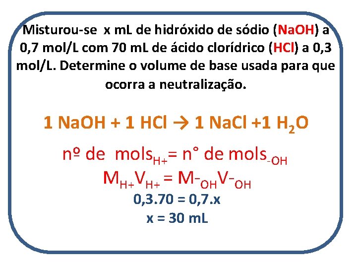 Misturou-se x m. L de hidróxido de sódio (Na. OH) a 0, 7 mol/L