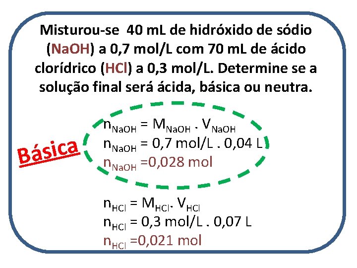 Misturou-se 40 m. L de hidróxido de sódio (Na. OH) a 0, 7 mol/L