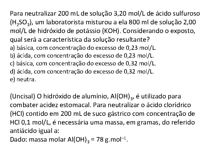 Para neutralizar 200 m. L de solução 3, 20 mol/L de ácido sulfuroso (H