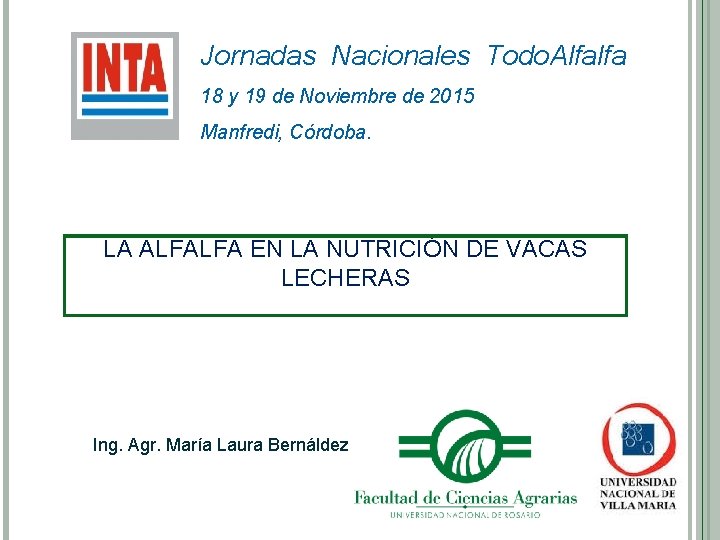 Jornadas Nacionales Todo. Alfalfa 18 y 19 de Noviembre de 2015 Manfredi, Córdoba. LA