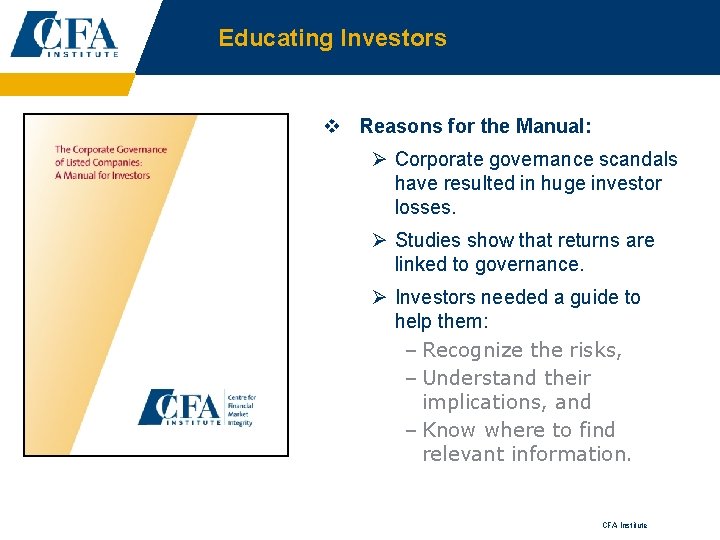 Educating Investors v Reasons for the Manual: Ø Corporate governance scandals have resulted in