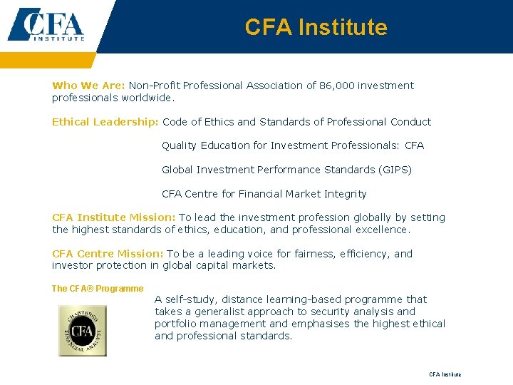 CFA Institute Who We Are: Non-Profit Professional Association of 86, 000 investment professionals worldwide.