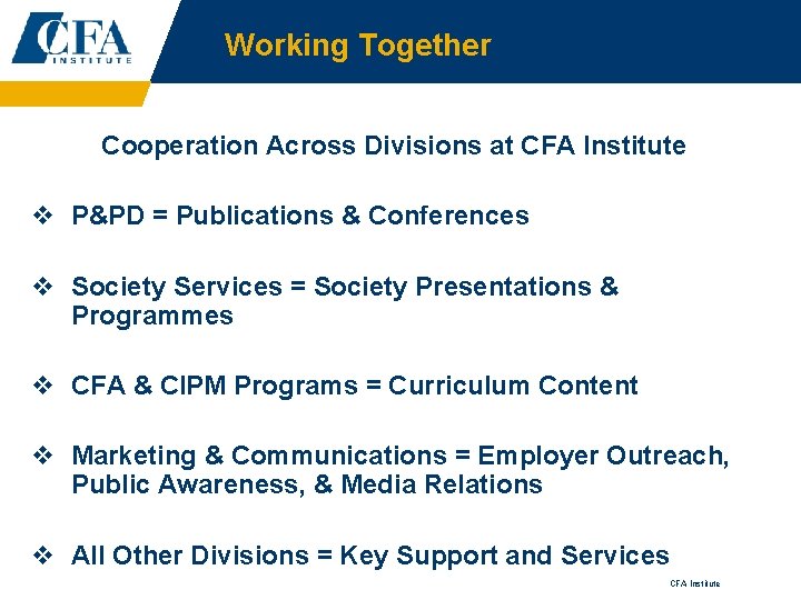 Working Together Cooperation Across Divisions at CFA Institute v P&PD = Publications & Conferences