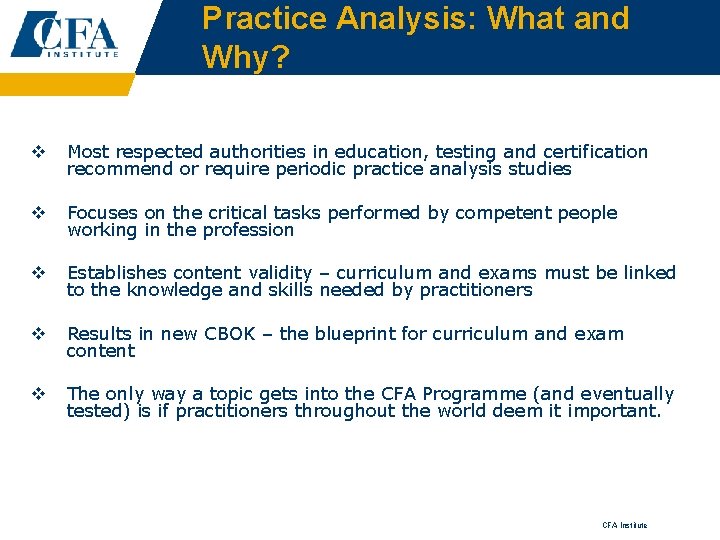 Practice Analysis: What and Why? v Most respected authorities in education, testing and certification