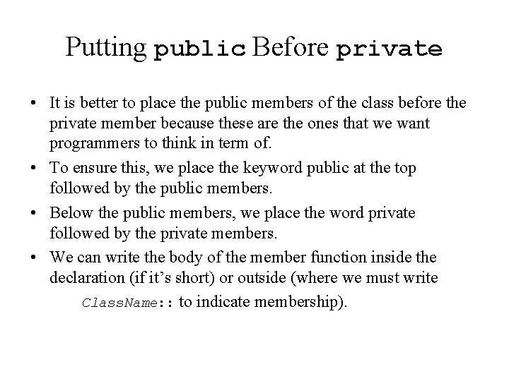 Putting public Before private • It is better to place the public members of