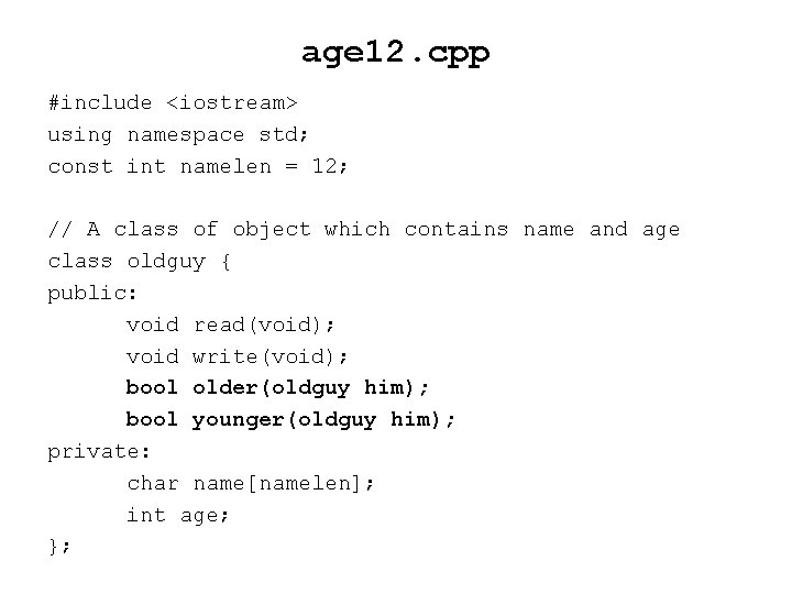 age 12. cpp #include <iostream> using namespace std; const int namelen = 12; //