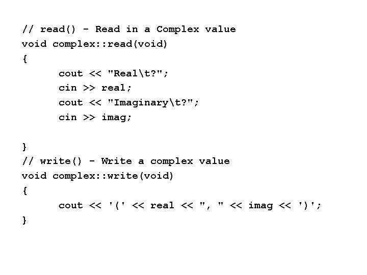 // read() - Read in a Complex value void complex: : read(void) { cout