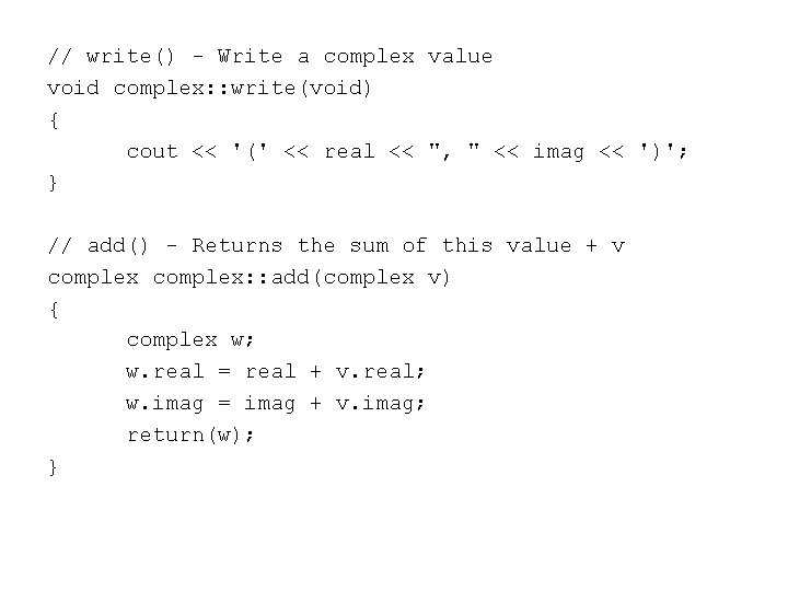 // write() - Write a complex value void complex: : write(void) { cout <<