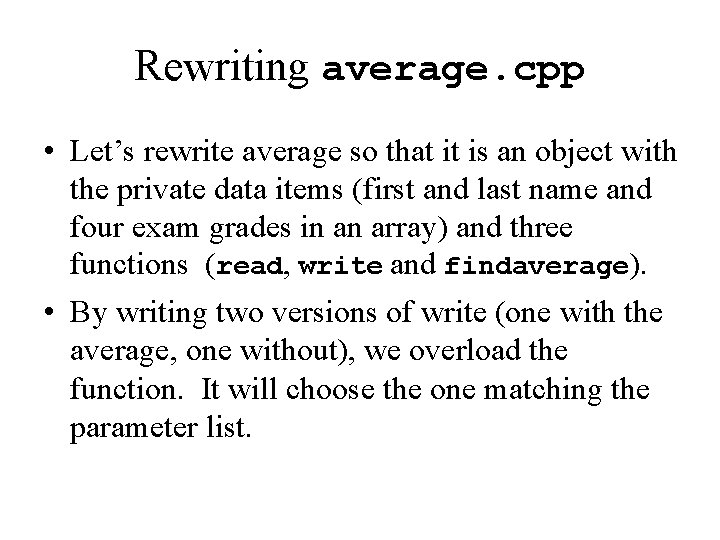 Rewriting average. cpp • Let’s rewrite average so that it is an object with