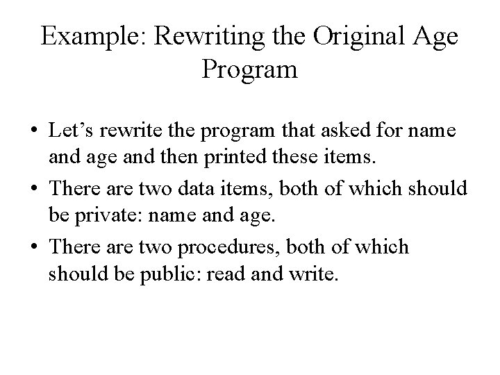 Example: Rewriting the Original Age Program • Let’s rewrite the program that asked for