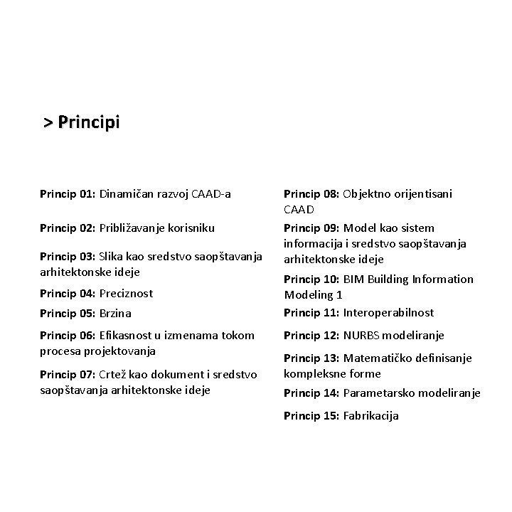 > Principi Princip 01: Dinamičan razvoj CAAD-a Princip 02: Približavanje korisniku Princip 03: Slika