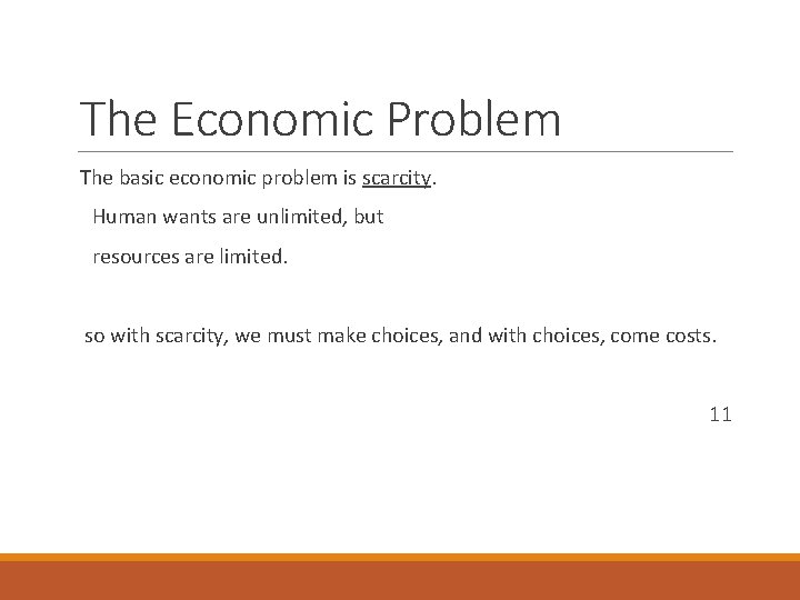 The Economic Problem The basic economic problem is scarcity. Human wants are unlimited, but The Economic Problem The basic economic problem is scarcity. Human wants are unlimited, but