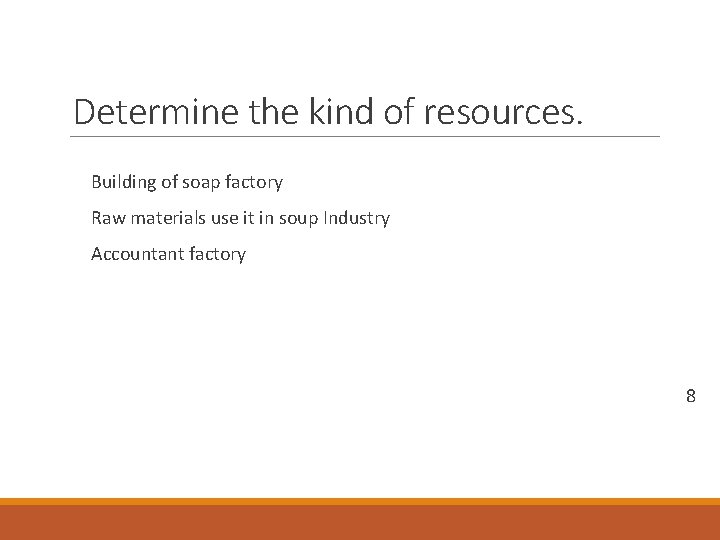 Determine the kind of resources. Building of soap factory Raw materials use it in Determine the kind of resources. Building of soap factory Raw materials use it in