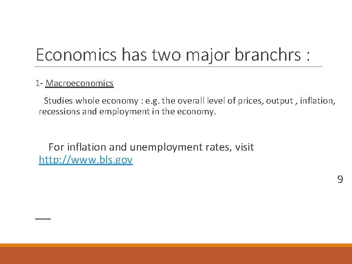 Economics has two major branchrs : 1 - Macroeconomics Studies whole economy : e. Economics has two major branchrs : 1 - Macroeconomics Studies whole economy : e.