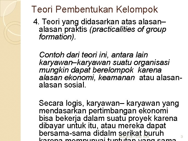 Teori Pembentukan Kelompok 4. Teori yang didasarkan atas alasan– alasan praktis (practicalities of group