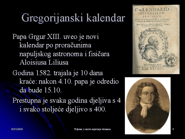 Gregorijanski kalendar Papa Grgur XIII. uveo je novi kalendar po proračunima napuljskog astronoma i