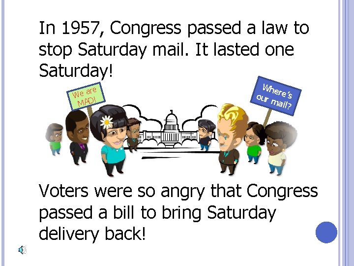 In 1957, Congress passed a law to stop Saturday mail. It lasted one Saturday!