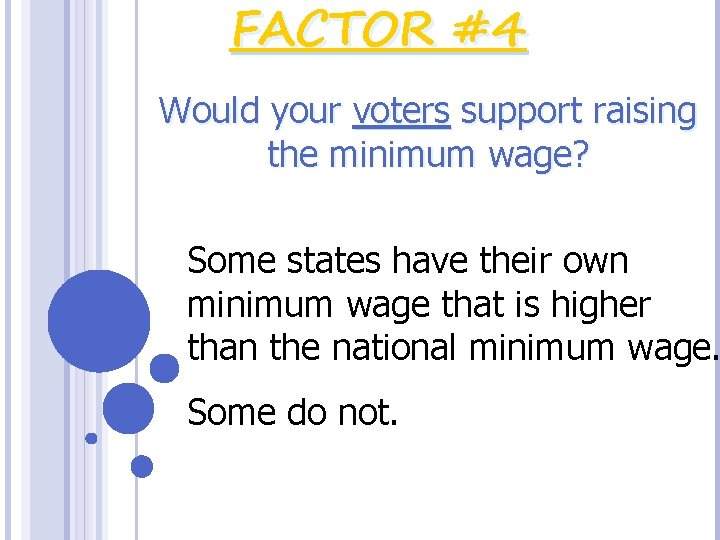 FACTOR #4 Would your voters support raising the minimum wage? Some states have their