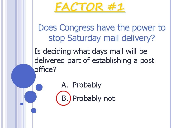 FACTOR #1 Does Congress have the power to stop Saturday mail delivery? Is deciding