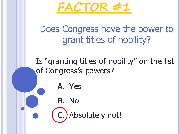 FACTOR #1 Does Congress have the power to grant titles of nobility? Is “granting