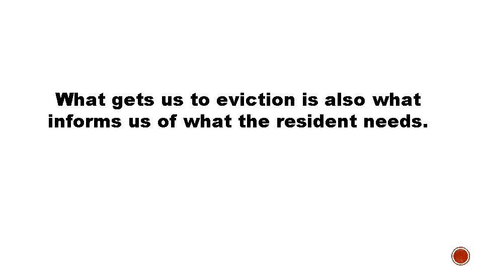 What gets us to eviction is also what informs us of what the resident