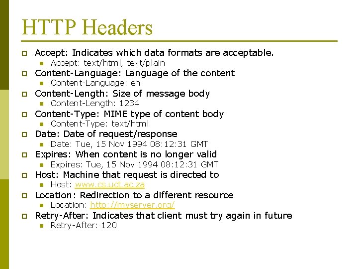 HTTP Headers p Accept: Indicates which data formats are acceptable. n p Content-Language: Language