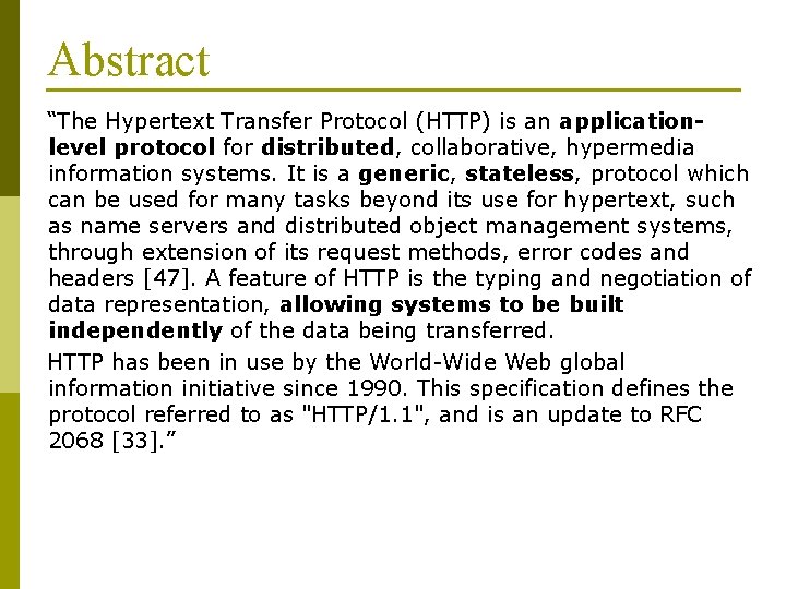 Abstract “The Hypertext Transfer Protocol (HTTP) is an applicationlevel protocol for distributed, collaborative, hypermedia