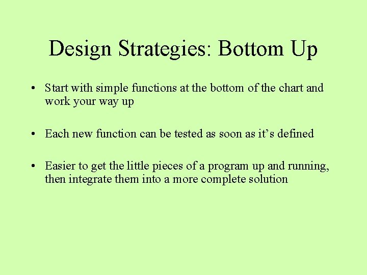 Design Strategies: Bottom Up • Start with simple functions at the bottom of the Design Strategies: Bottom Up • Start with simple functions at the bottom of the
