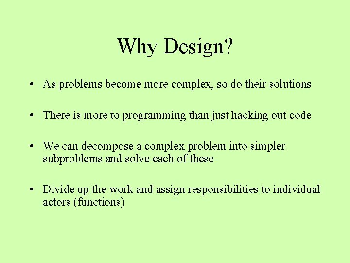Why Design? • As problems become more complex, so do their solutions • There Why Design? • As problems become more complex, so do their solutions • There