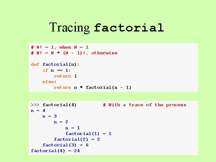 Tracing factorial # N! = 1, when N = 1 # N! = N Tracing factorial # N! = 1, when N = 1 # N! = N