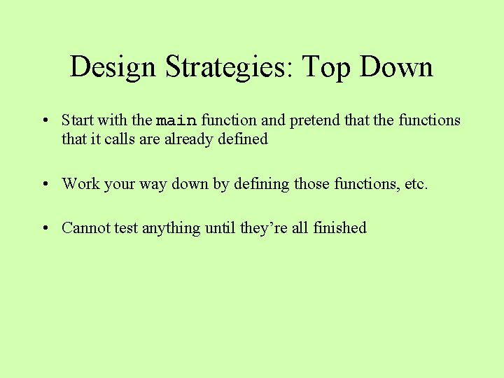 Design Strategies: Top Down • Start with the main function and pretend that the Design Strategies: Top Down • Start with the main function and pretend that the