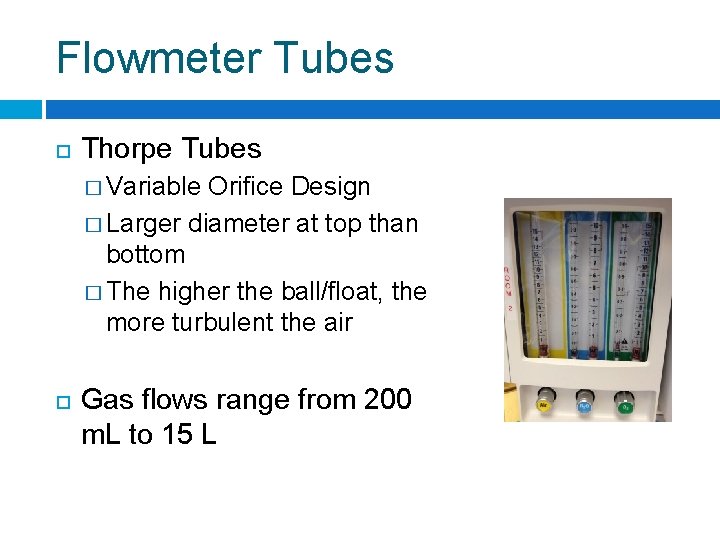 Flowmeter Tubes Thorpe Tubes � Variable Orifice Design � Larger diameter at top than