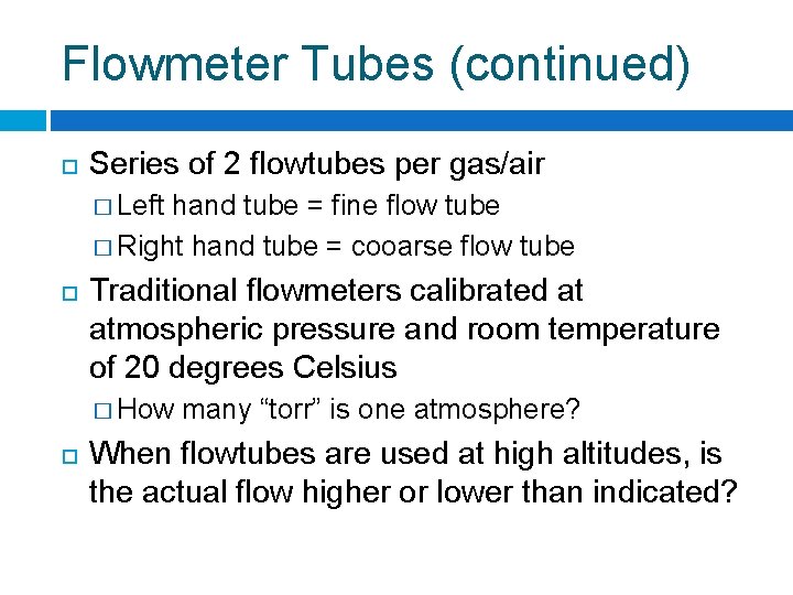 Flowmeter Tubes (continued) Series of 2 flowtubes per gas/air � Left hand tube =