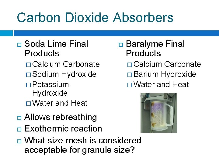 Carbon Dioxide Absorbers Soda Lime Final Products � Calcium Carbonate � Sodium Hydroxide �