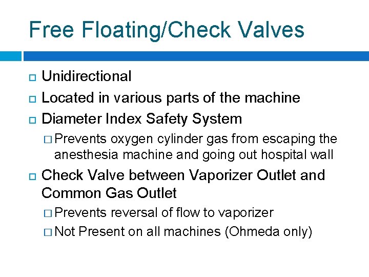 Free Floating/Check Valves Unidirectional Located in various parts of the machine Diameter Index Safety