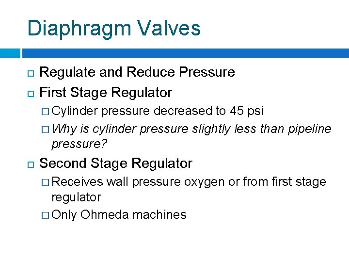 Diaphragm Valves Regulate and Reduce Pressure First Stage Regulator � Cylinder pressure decreased to